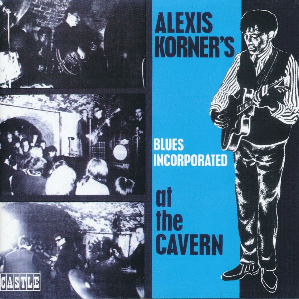 Alexis Korner's Blues Incorporated - At The Cavern | Releases