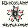 New Model Army - Today Is A Good Day