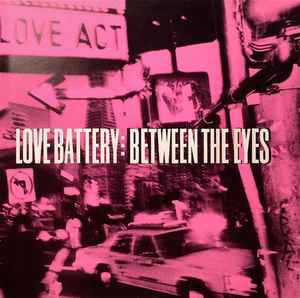 Between The Eyes - Love Battery