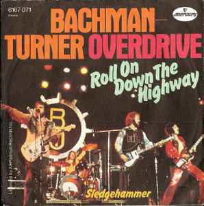 Bachman-Turner Overdrive - Roll On Down The Highway
