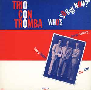 Trio Con Tromba - Who's Sorry Now? album cover