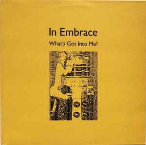 What’s Got Into Me? - In Embrace