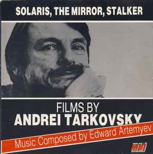 Edward Artemyev – Solaris, The Mirror, Stalker: Films By Andrei