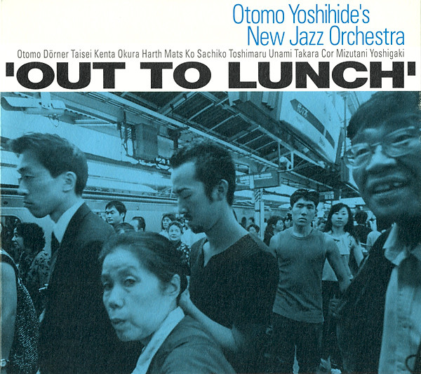 Otomo Yoshihide's New Jazz Orchestra - Out To Lunch | Releases | Discogs