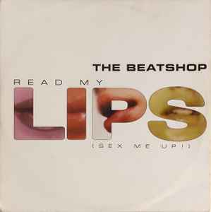 Read My Lips (Sex Me Up!) - The Beatshop