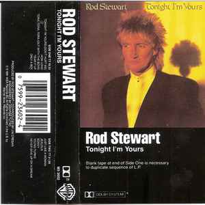 Rod Stewart – Tonight I'm Yours (1981, Cassette) - Discogs