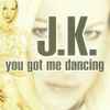 J.K. - You Got Me Dancing