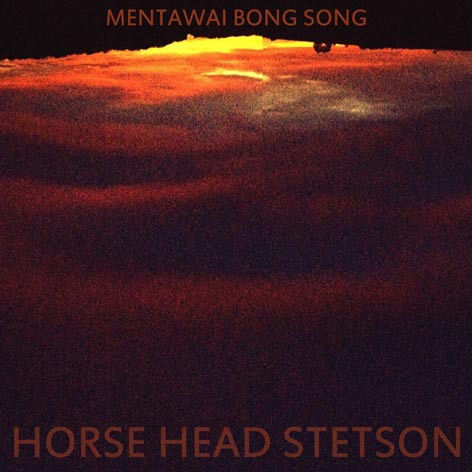 Album herunterladen Horse Head Stetson - Mentawai Bong Song