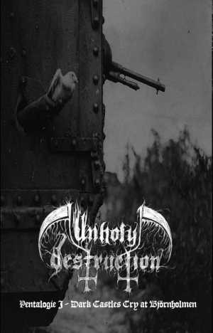 descargar álbum Unholy Destruction - Pentalogie I Dark Castles Cry At Björnholmen