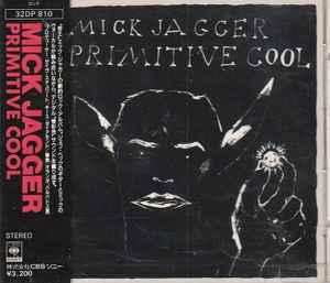 Mick Jagger = ミック・ジャガー – Primitive Cool = プリミティブクール (1987, CD) - Discogs