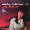 Loretta Lynn - Who Says God Is Dead!