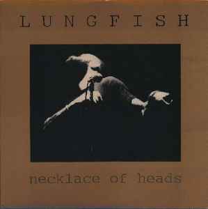 Necklace Of Heads - Lungfish