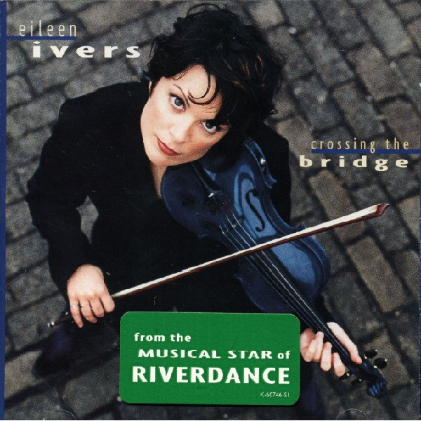 Eileen Ivers - Crossing The Bridge on Discogs