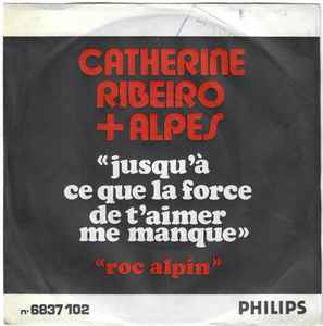 Catherine Ribeiro + Alpes - Roc Alpin / Jusqu'à Ce Que La Force De T'aimer Me Manque album cover
