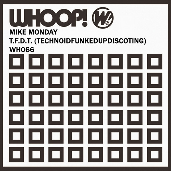 baixar álbum Mike Monday - TFDT TechnoidFunkedUpDiscoTing