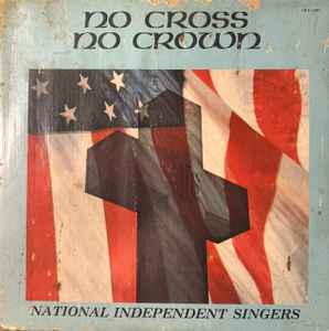 National Independent Singers - No Cross No Crown album cover