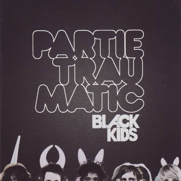 Black Kids - Partie Traumatic | Releases | Discogs