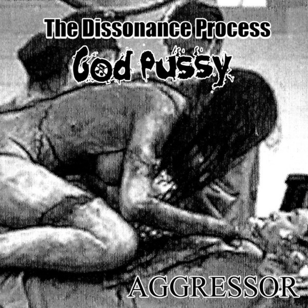 Album herunterladen The Dissonance Process And God Pussy - Aggressor