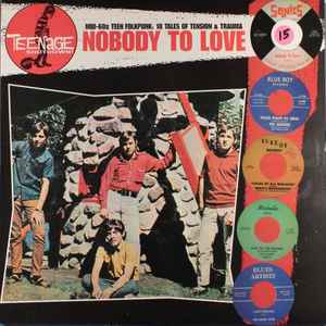 Nobody To Love (Mid-60s Teen Folkpunk: 18 Tales Of Tension & Trauma) - Various