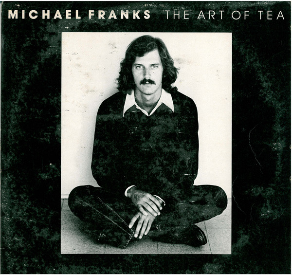 Michael Franks – The Art Of Tea (1976, Vinyl) - Discogs