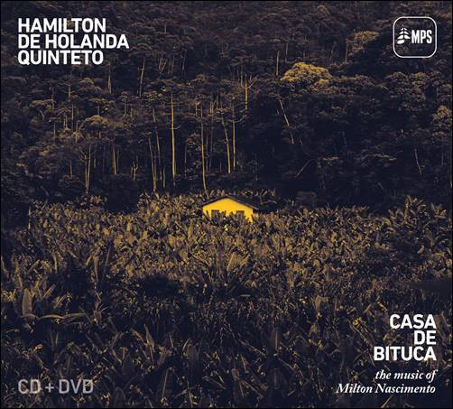descargar álbum Hamilton de Holanda Quinteto - Casa De Bituca The Music Of Milton Nascimento