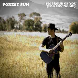 Forest Sun (2) - I'm Proud Of You (For Loving Me) album cover