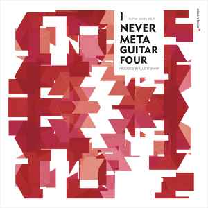 I Never Metaguitar Four (Solo Guitars For The 21st Century) - Various