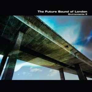 The Future Sound Of London - Environments III