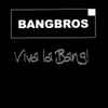 Bangbros - Viva La Bang!