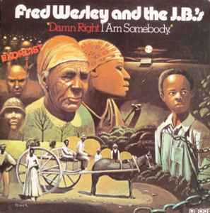 Damn Right I Am Somebody - Fred Wesley And The J.B.'s