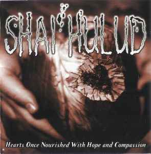 Shai Hulud - Hearts Once Nourished With Hope And Compassion
