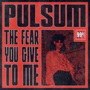 Pulsum - The Fear You Give To Me album cover