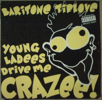 Baritone Tiplove – Young Ladees Drive Me Crazee! (1991, Vinyl 