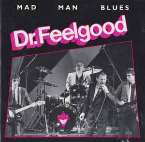 Dr. Feelgood – Mad Man Blues (1990, CD) - Discogs