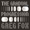Greg Fox (2) - The Gradual Progression