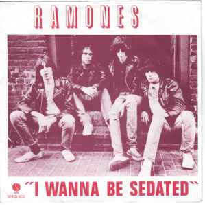I Wanna Be Sedated - Ramones