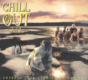 Chill Out - Vol. 4 - (Voyages Into Trance And Ambient) - Various