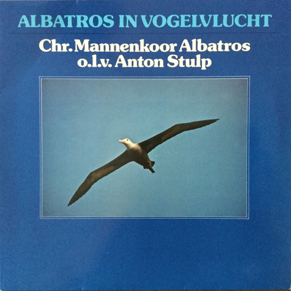 Album herunterladen Christelijk Mannenkoor Albatros - Albatros In Vogelvlucht
