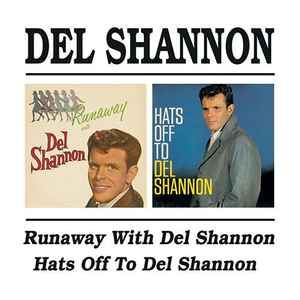 Del Shannon - Runaway With Del Shannon / Hats Off To Del Shannon album cover