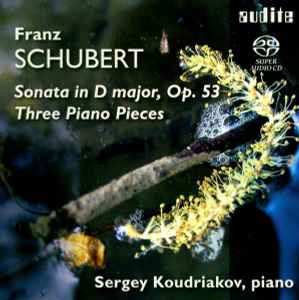 Franz Schubert - Sonata In D Major, Op. 53 / Three Piano Pieces album cover