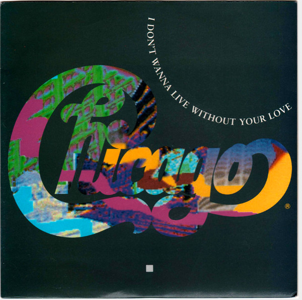 Chicago - I Don't Wanna Live Without Your Love | Releases ...