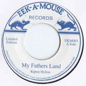 My Fathers Land / Land Dub - Ripton Hylton / Eek-A-Mouse All Stars