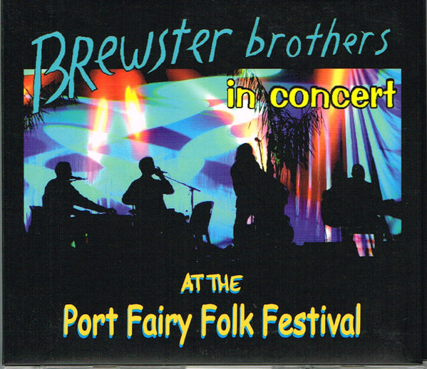 Brewster Brothers – In Concert : At The Port Fairy Folk Festival (2008, CD)  - Discogs