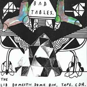 Bad Tables - Lid Domestic Dome Bin album cover