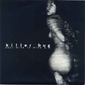Killer Bug - Your Wife Is Mine E. P. album cover