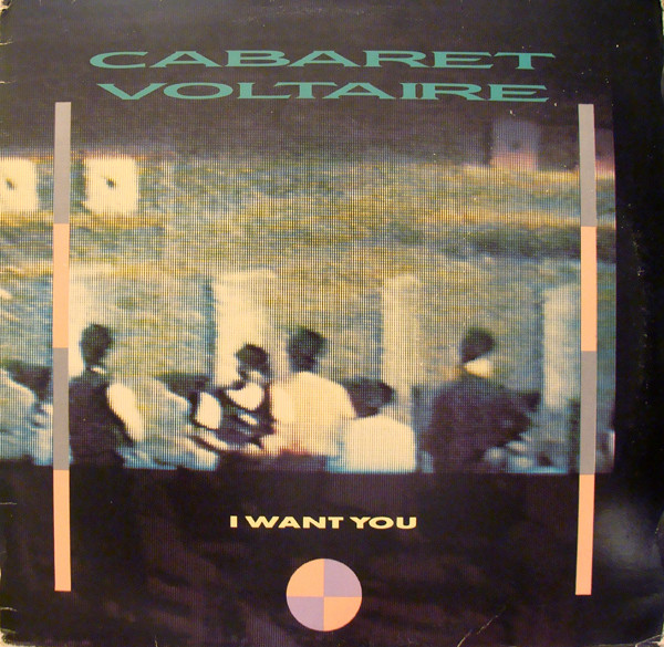Cabaret Voltaire – I Want You (1985, Vinyl) - Discogs