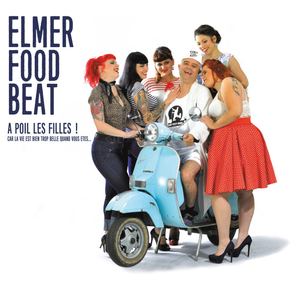 descargar álbum Elmer Food Beat - A poil les filles Car la vie est bien trop belle quand vous êtes