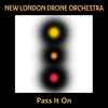 New London Drone Orchestra - Pass It On