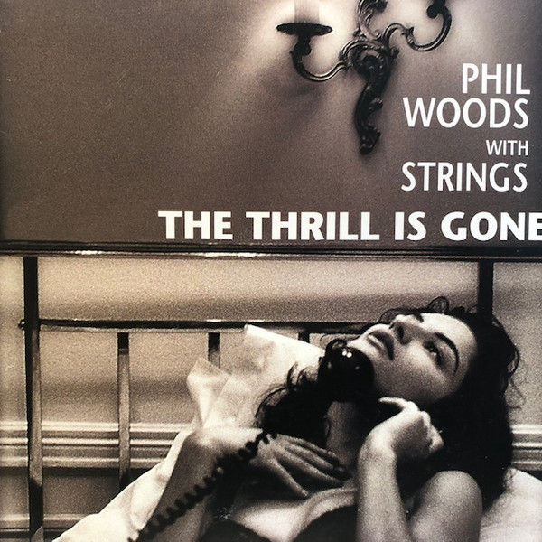 Phil Woods With Strings - The Thrill Is Gone | Releases | Discogs