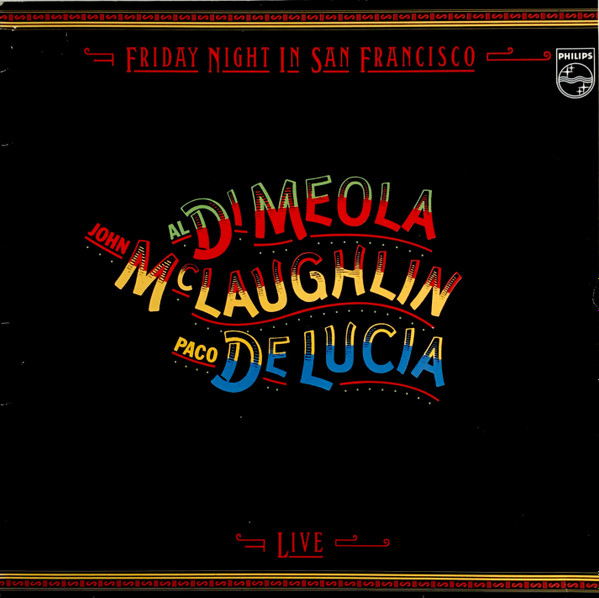 Al Di Meola / John McLaughlin / Paco De Lucia – Friday Night In